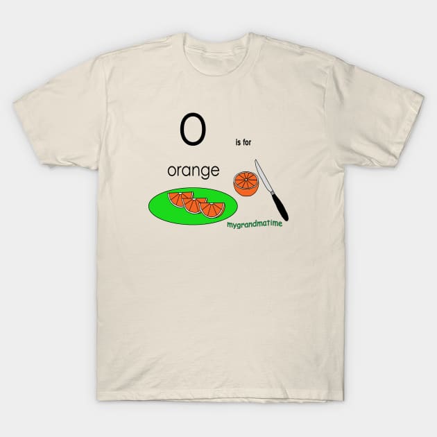 O is for  orange T-Shirt by mygrandmatime